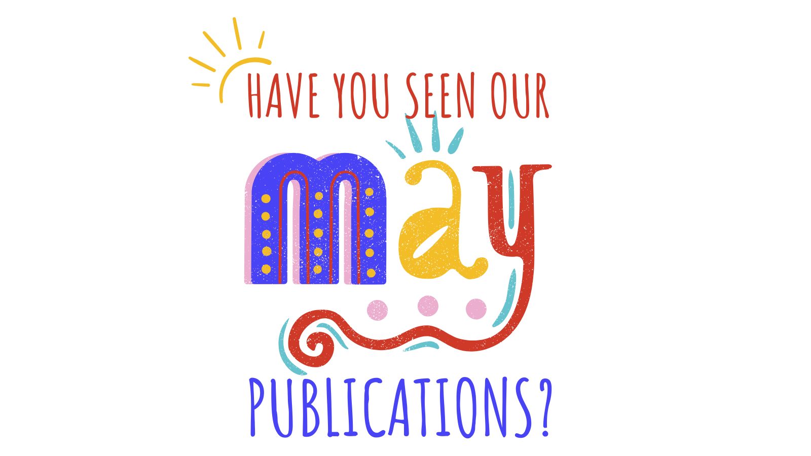 have you seen our may publications banner image